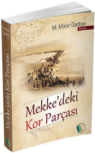 Mekke'deki Kor Parçası - Münir Gadban- | Yeni ve İkinci El Ucuz Kitabı