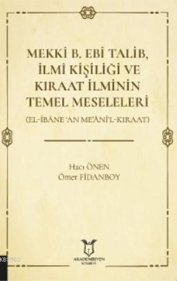 Mekkî B. Ebî Talib, İlmî Kişiliği ve Kıraat İlminin Temel Meseleleri -