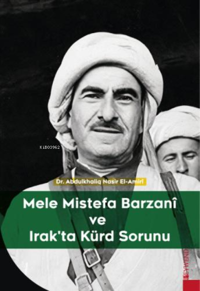 Mele Mistefa Barzanî Ve Irak'ta Kürd Sorunu - Abdulkhaliq Nasir el Ami