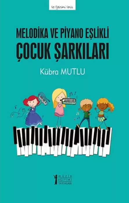 Melodika ve Piyano Eşlikli Çocuk Şarkıları - Kübra Mutlu | Yeni ve İki