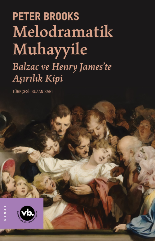 Melodramatik Muhayyile ;Balzac ve Henry James’te Aşırılık Kipi - Peter