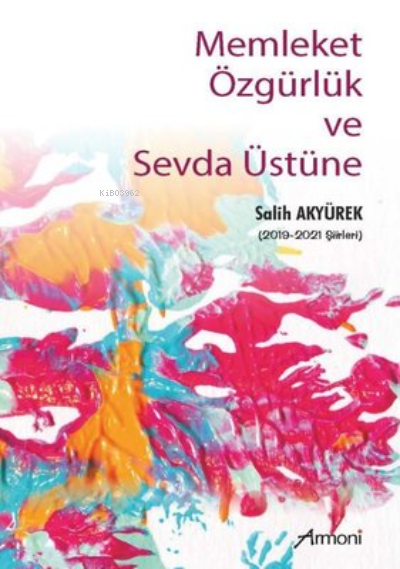 Memleket Özgürlük ve Sevda Üstüne - Salih Akyürek | Yeni ve İkinci El 