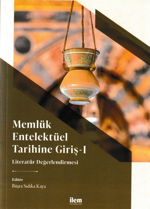 Memlük Entelektüel Tarihine Giriş I - Literatür Değerlendirmesi - Büşr