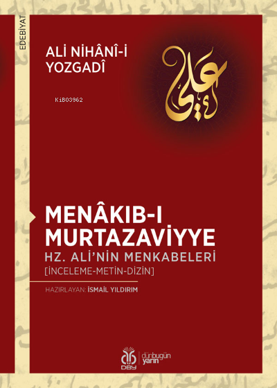 Menâkıb-ı Murtazaviyye;Hz. Ali’nin Menkabeleri - Ali Nihânî-i Yozgadî 