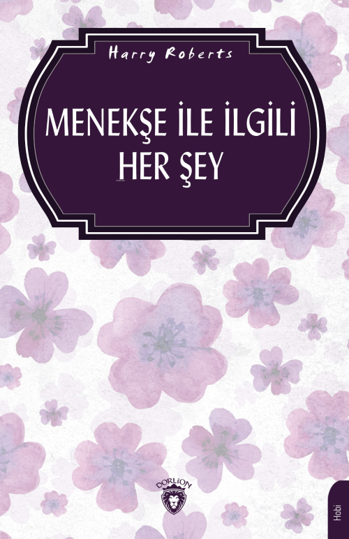 Menekşe İle İlgili Her Şey (Bahçecilik) - Harry Roberts | Yeni ve İkin