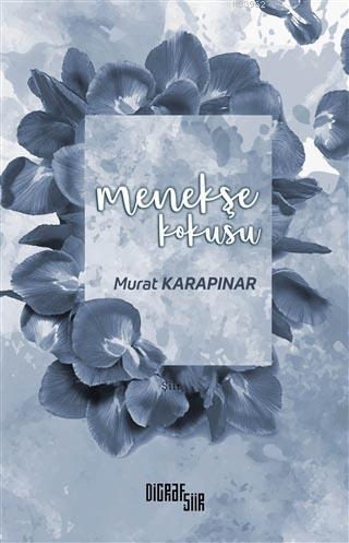 Menekşe Kokusu - Murat Karapınar | Yeni ve İkinci El Ucuz Kitabın Adre