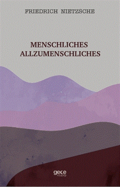 Menschliches Allzumenschliches - Friedrich Wilhelm Nietzsche | Yeni ve