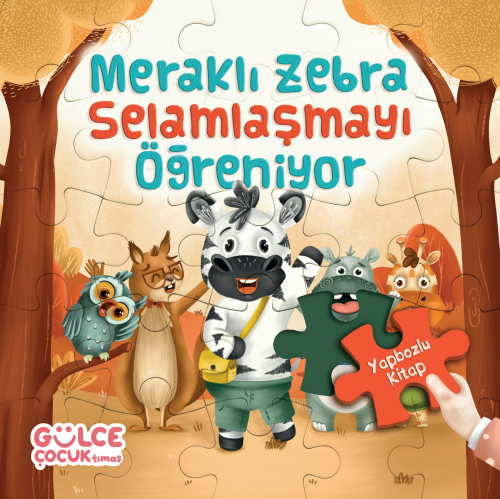 Meraklı Zebra Selamlaşmayı Öğreniyor / Yapbozlu Kitap 2 - Şevval Tirya