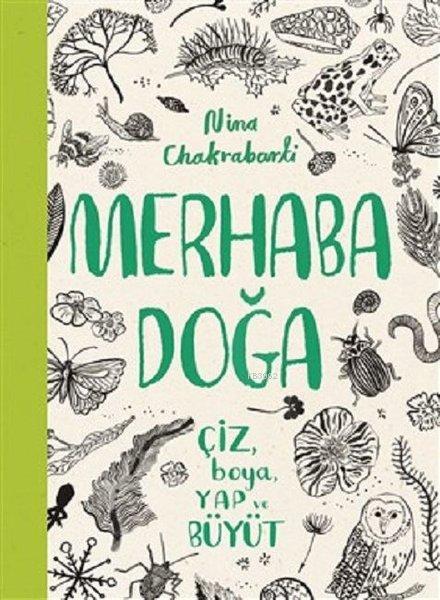 Merhaba Doğa Çiz Boya Yap ve Büyüt - Nina Chakrabarti | Yeni ve İkinci