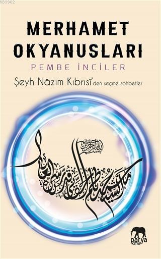 Merhamet Okyanusları - Pembe İnciler - Şeyh Nazım Kıbrısi El-Hakkani |