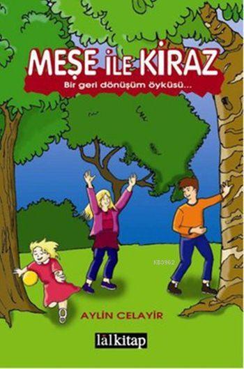 Meşe ile Kiraz - Aylin Celayir | Yeni ve İkinci El Ucuz Kitabın Adresi