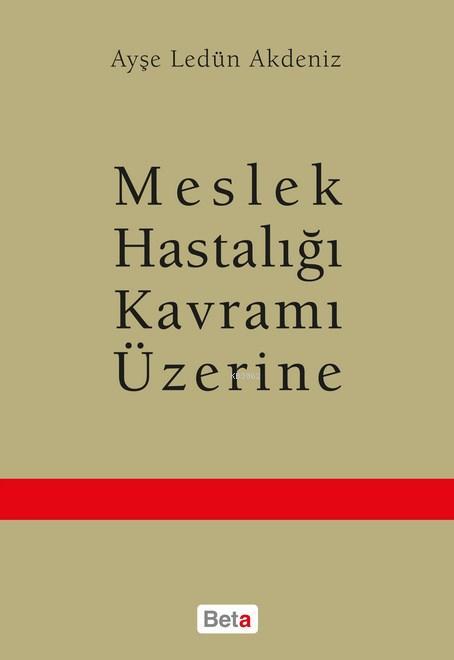 Meslek Hastalığı Kavramı Üzerine - Ayşe Ledün Akdeniz | Yeni ve İkinci