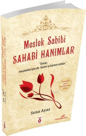 Meslek Sahibi Sahabi Hanımlar (Osmanlıca - Latince Karşılaştırmalı Bas