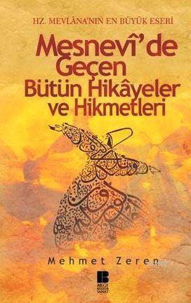 Mesnevi'de Geçen Bütün Hikayeler ve Hikmetleri - Mehmet Zeren | Yeni v