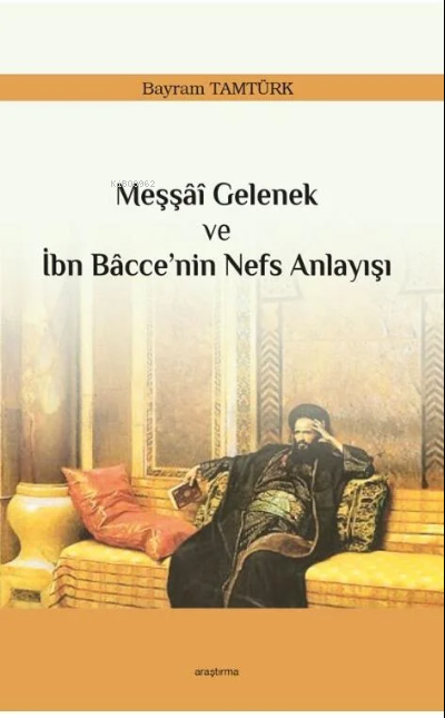 Meşşâî Gelenek ve İbn Bâcce’nin Nefs Anlayışı - Bayram Tamtürk | Yeni 