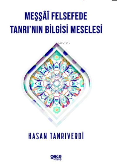 Meşşfü Felsefede Tanrı'nın Bilgisi Meselesi - Hasan Tanrıverdi | Yeni 