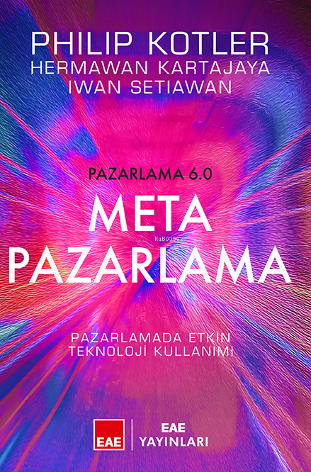 Meta Pazarlama;Pazarlamada Etkin Teknoloji Kullanımı - Philip Kotler |