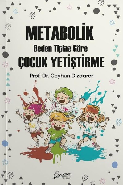 Metabolik Beden Tipine Göre Çocuk Yetiştirme - Ceyhun Dizdarer | Yeni 