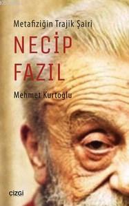 Metafiziğin Trajik Şairi Necip Fazıl - Mehmet Kurtoğlu | Yeni ve İkinc