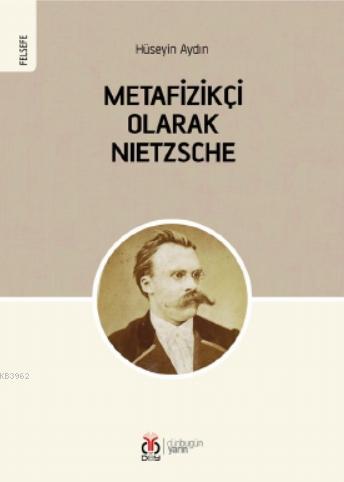 Metafizikçi Olarak Nietzsche - Hüseyin Aydın | Yeni ve İkinci El Ucuz 