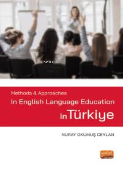 Methods & Approaches in English Language Education in Türkiye - Nuray 