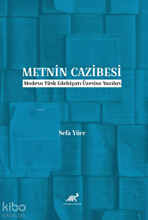 Metnin Cazibesi;Modern Türk Edebiyatı Üzerine Yazılar - Sefa Yüce | Ye