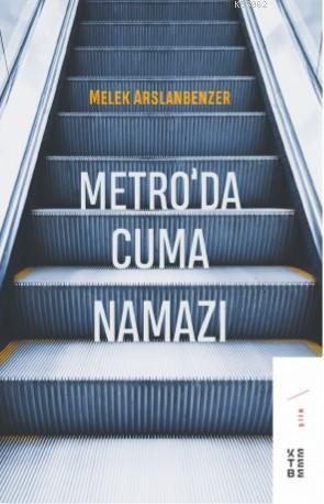 Metro'da Cuma Namazı - Melek Arslanbenzer | Yeni ve İkinci El Ucuz Kit