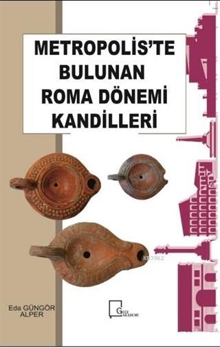 Metropolis'te Bulunan Roma Dönemi Kandilleri - Eda Güngör Alper | Yeni