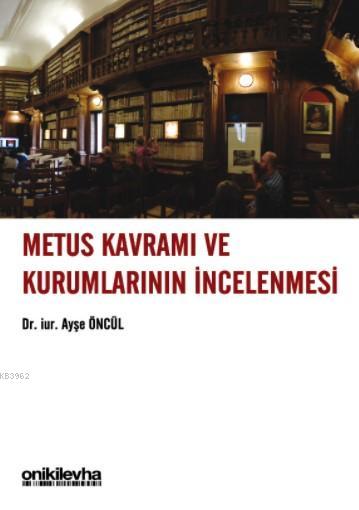 Metus Kavramı ve Kurumlarının İncelenmesi - Ayşegül Öncül | Yeni ve İk