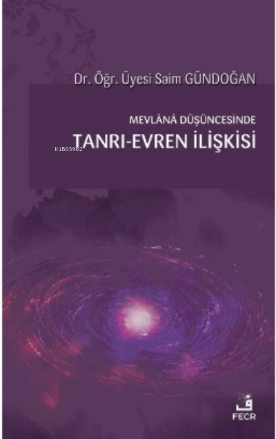 Mevlana Düşüncesinde Tanrı-Evren İlişkisi - Saim Gündoğan | Yeni ve İk