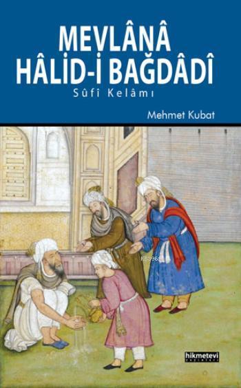 Mevlânâ Hâlid-i Bağdâdî - Mehmet Kubat | Yeni ve İkinci El Ucuz Kitabı