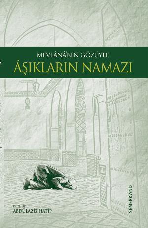 Mevlana'nın Gözüyle Aşıkların Namazı - Abdülaziz Hatip | Yeni ve İkinc