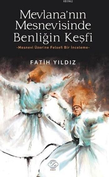 Mevlana'nın Mesnevisinde Benliğin Keşfi - Fatih Yıldız | Yeni ve İkinc