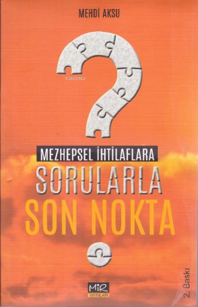 Mezhepsel İhtilaflarla Sorularla Son Nokta - Mehdi Aksu | Yeni ve İkin