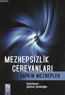 Mezhepsizlik Cereyanları Sapkın Mezhepler - Şahver Çelikoğlu | Yeni ve