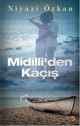 Midilliden Kaçış - Niyazi Özkan | Yeni ve İkinci El Ucuz Kitabın Adres