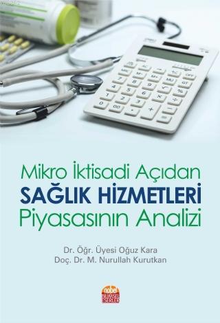 Mikro İktisadi Açıdan Sağlık Hizmetleri Piyasasının Analizi - Oğuz Kar