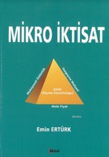 Mikro İktisat - Emin Ertürk | Yeni ve İkinci El Ucuz Kitabın Adresi