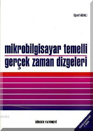 Mikrobilgisayar Temelli Gerçek Zaman Dizgeleri - Eşref Adalı | Yeni ve