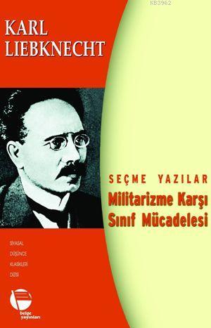 Militarizme Karşı Sınıf Mücadelesi - Karl Liebknecht | Yeni ve İkinci 