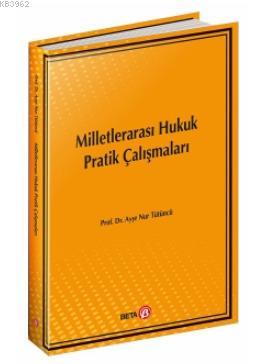 Milletlerarası Hukuk Pratik Çalışmaları - Ayşe Nur Tütüncü- | Yeni ve 