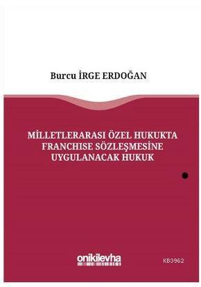 Milletlerarası Özel Hukukta Franchise Sözleşmesine Uygulanacak Hukuk -