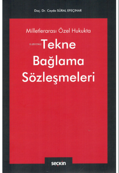 Milletlerarası Özel Hukukta Tekne Bağlama Sözleşmeleri - B. Ceyda Süra