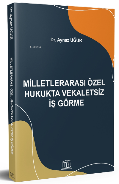 Milletlerarası Özel Hukukta Vekaletsiz İş Görme - Aynaz Uğur | Yeni ve