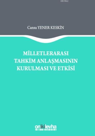 Milletlerarası Tahkim Anlaşmasının Kurulması ve Etkisi - Cansu Yener K