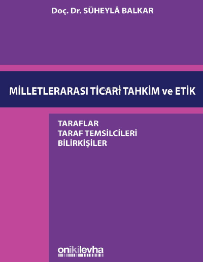 Milletlerarası Ticari Tahkim ve Etik - Süheyla Balkar | Yeni ve İkinci