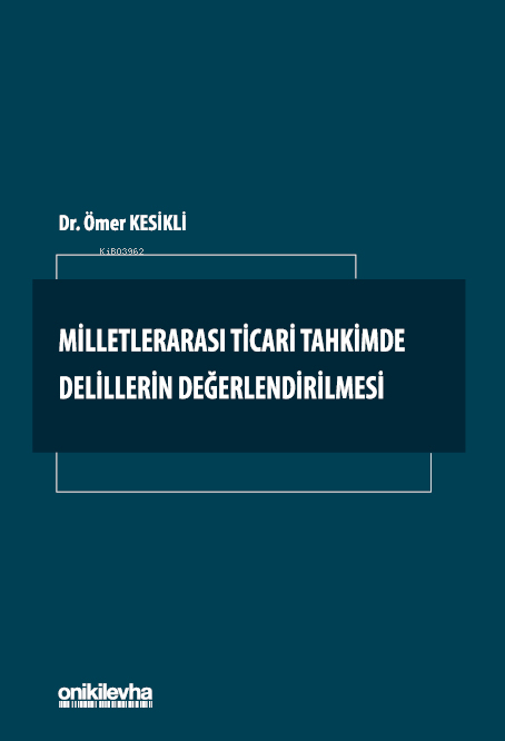 Milletlerarası Ticari Tahkimde Delillerin Değerlendirilmesi - Ömer Kes