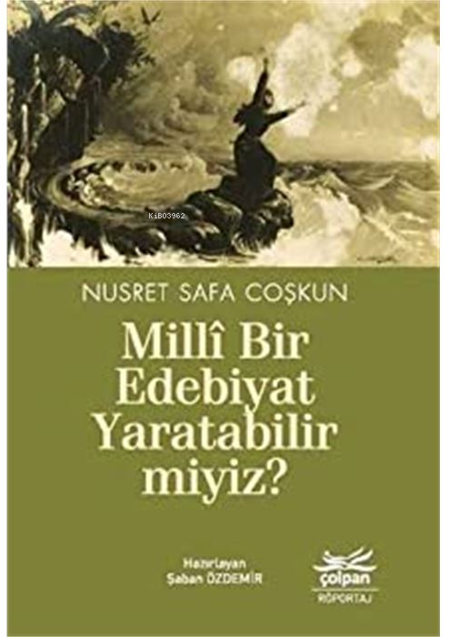 Milli Bir Edebiyat Yaratabilir miyiz? - Nusret Safa Çoskun | Yeni ve İ