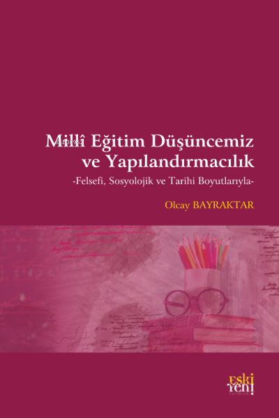 Milli Eğitim Düşüncemiz ve Yapılandırmacılık - Olcay Bayraktar | Yeni 