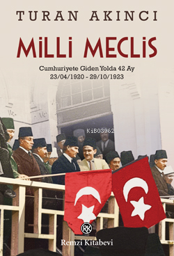 Milli Meclis ;Cumhuriyete Giden Yol 42 Ay (23.04.1920 - 29.10.1923) - 